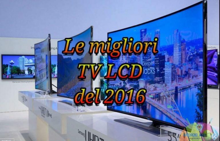 Le migliori TV LCD del 2016 – Recensioni e Prezzi