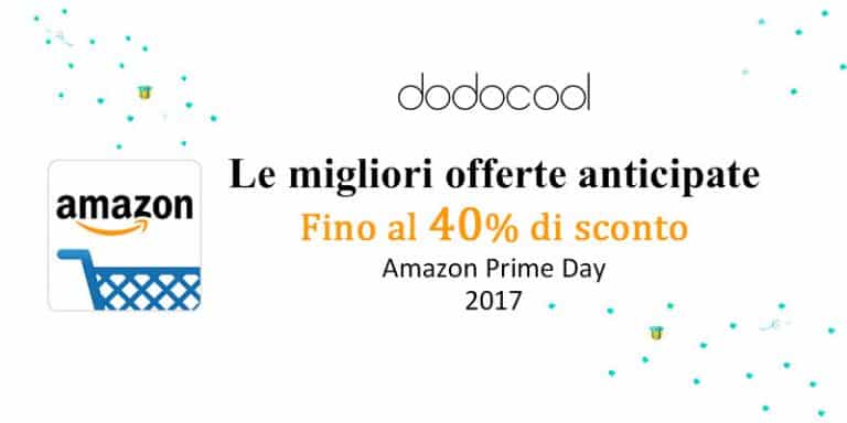 AMAZON PRIME DAY: LE MIGLIORI OFFERTE DODOCOOL