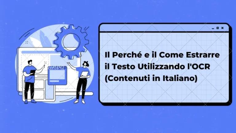 Il Perché e il Come Estrarre il Testo Utilizzando l’OCR